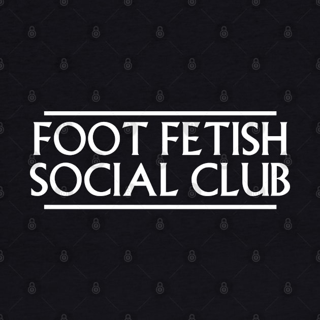 Foot Fetish Social Club by tonycastell